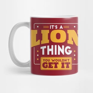 It's a Lion Thing, You Wouldn't Get It // School Spirit Go Lions Mug